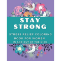 Stay Strong: Stress Relief Coloring Book For Women In and Out Of The NICU