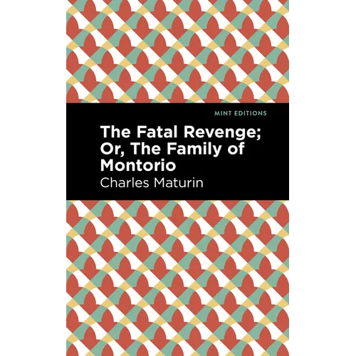 The Fatal Revenge; Or, the Family of Montorio