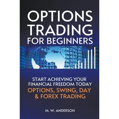 Options Trading for Beginners - The 7-Day Crash Course I Start Achieving Your Financial Freedoom Today I Options, Swing, Day & Forex Trading