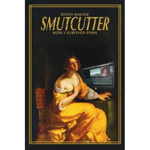 Smutcutter: How I Survived Porn
