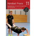 Handball Praxis 11 - Ganzheitliches und abwechslungsreiches Athletiktraining: Kraft- und Ausdauertraining für die Sporthalle