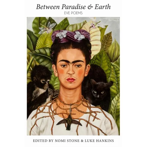 Between Paradise & Earth: Eve Poems