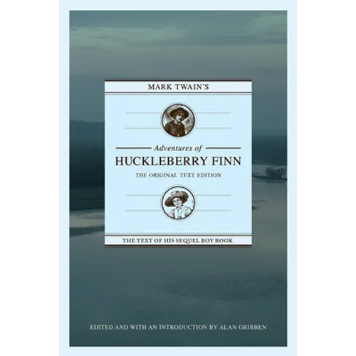Mark Twain's Adventures of Huckleberry Finn: The Original Text Edition