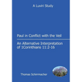 Paul in Conflict with the Veil: An Alternative Interpretation of 1 Corinthians 11:2-16