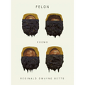 Felon: Poems