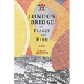 London Bridge in Plague and Fire
