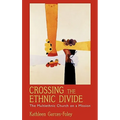 Crossing the Ethnic Divide: The Multiethnic Church on a Mission