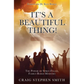 It's a Beautiful Thing!: The Power of Spirit-Filled, Family-Based Ministry