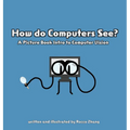 How do Computers See? A Picture Book Intro to Computer Vision