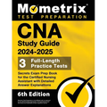 CNA Study Guide 2024-2025 - 3 Full-Length Practice Tests, Secrets Exam Prep Book for the Certified Nursing Assistant with Detailed Answer Explanations