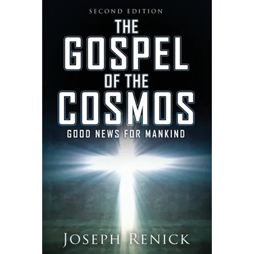 The Gospel of the Cosmos: GOOD NEWS FOR MANKIND 2nd Edition