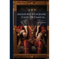 Aventures D'un Jeune Cadet De Famille...