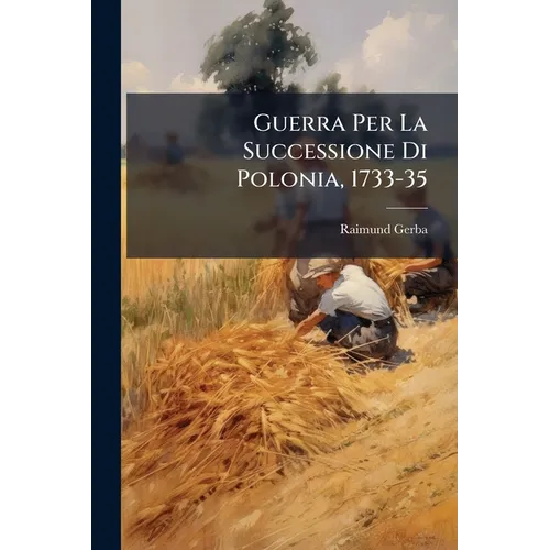 Guerra Per La Successione Di Polonia, 1733-35: Capgane 1733 E 34