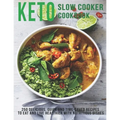 Keto Slow Cooker Cookbook: 250 Delicious, Quick and Time-Saved Recipes To eat and Live Healthier With Nutritious Dishes