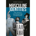 Masculine Identities: The History and Meanings of Manliness