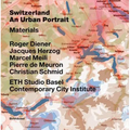 Switzerland - An Urban Portrait: Vol. 1: Introduction; Vol. 2: Borders, Communes - A Brief History of the Territory; Vol. 3: Materials