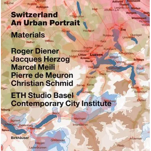 Switzerland - An Urban Portrait: Vol. 1: Introduction; Vol. 2: Borders, Communes - A Brief History of the Territory; Vol. 3: Materials