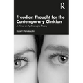 Freudian Thought for the Contemporary Clinician: A Primer on Psychoanalytic Theory