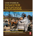 Case Studies in Disaster Response: Disaster and Emergency Management: Case Studies in Adaptation and Innovation Series
