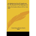 An Alphabetical List of Applicants for the Benefit of the Bankrupt ACT: Within the Southern District of New York (1843)