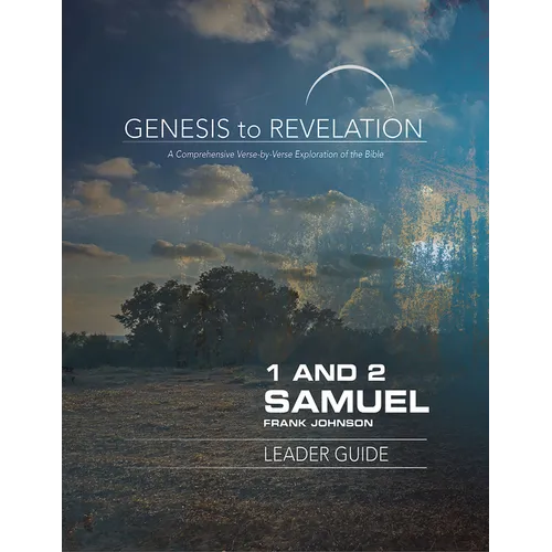 Genesis to Revelation: 1 and 2 Samuel Leader Guide: A Comprehensive Verse-By-Verse Exploration of the Bible