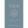 Breakthroughs and Beginnings: A Journal for Self-Discovery Through Grounding, Reflection, and Awakening