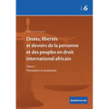 Droits, libertés et devoirs de la personne et des peuples en droit international africain: Tome I Promotion et protection