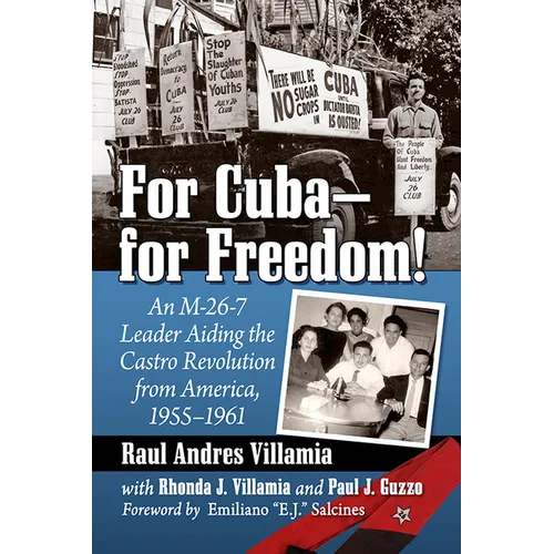 For Cuba--For Freedom!: An M-26-7 Leader Aiding the Castro Revolution from America, 1955-1961