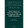 Social Aspects of Funerary Culture in the Egyptian Old and Middle Kingdoms: Proceedings of the International Symposium Held at Leiden University 6-7 J