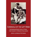Chronicle of the Left Hand: An American Black Family's Story from Slavery to Russia's Hollywood
