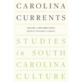 Carolina Currents, Studies in South Carolina Culture: Volume 1. New Directions