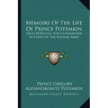 Memoirs of the Life of Prince Potemkin: Field Marshall and Commander-In-Chief of the Russian Army