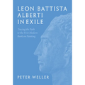 Leon Battista Alberti in Exile: Tracing the Path to the First Modern Book on Painting