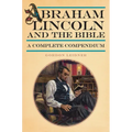 Abraham Lincoln and the Bible: A Complete Compendium