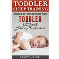Toddler Sleep Training: Proven Methods to Train Your Toddler Without Getting Frustrated