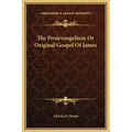 The Protevangelium or Original Gospel of James