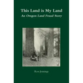This Land is My Land: An Oregon Land Fraud Story