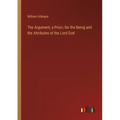 The Argument, a Priori, for the Being and the Attributes of the Lord God