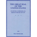 The Great Seal of the United States: Its History, Symbolism and Message for the New Age