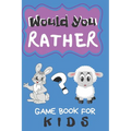 Would You Rather Game Book For Kids: 200 Funny Questions for Children And Parents (100 pages 6x9)