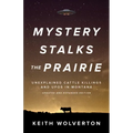 Mystery Stalks the Prairie: Unexplained Cattle Killings and UFOs in Montana