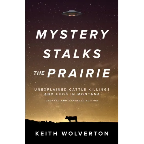 Mystery Stalks the Prairie: Unexplained Cattle Killings and UFOs in Montana