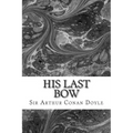 His Last Bow: (Sir Arthur Conan Doyle Classics Collection)