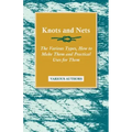 Knots and Nets - The Various Types, How to Make them and Practical Uses for them