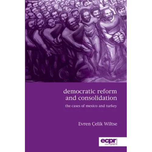 Democratic Reform and Consolidation: The Cases of Mexico and Turkey