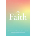 The Faith: Understanding the Principles of Kingdom Faith from Expectation to Manifestation