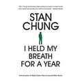 I Held My Breath For A Year: and Other Essays