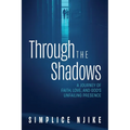 Through the Shadows: A Journey of Faith, Love, and God's Unfailing Presence