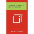 A Study of Abortion in Primitive Societies