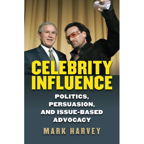 Celebrity Influence: Politics, Persuasion, and Issue-Based Advocacy